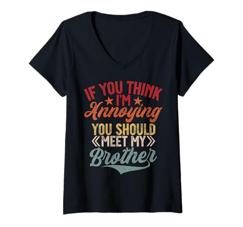 Damen Wenn du denkst, DASS ich nervig Bin, solltest du Meinen Bruder Vintage kennenlernen T-Shirt mit V-Ausschnitt Damen Wenn du denkst, DASS ich nervig Bin, solltest du Meinen Bruder Vintage kennenlernen T-Shirt mit V-Ausschnitt von Funny Sister Brother Matching Sibling Gifts
