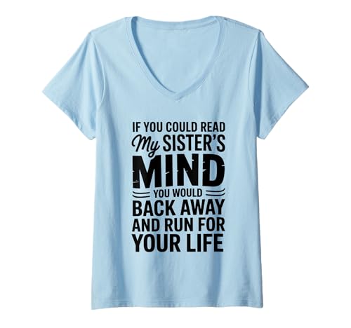 Damen Wenn du die Gedanken meiner Schwester lesen könntest, würdest du langsam zurückweichen T-Shirt mit V-Ausschnitt Damen Wenn du die Gedanken meiner Schwester lesen könntest, würdest du langsam zurückweichen T-Shirt mit V-Ausschnitt von Funny Sister'S Mind Design For Family Apparel