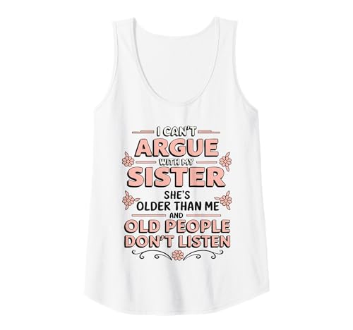 Damen Ich kann Nicht mit meiner Schwester streiten, sie ist älter als ich Lustig Tank Top Damen Ich kann Nicht mit meiner Schwester streiten, sie ist älter als ich Lustig Tank Top von Funny Sisters Argue Co