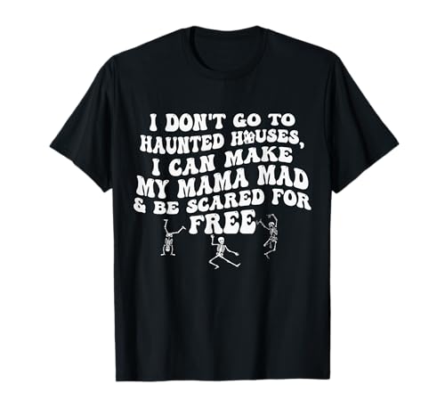I Don't Go to Haunted Houses I Can Make My Mama Mad Skelett T-Shirt I Don't Go to Haunted Houses I Can Make My Mama Mad Skelett T-Shirt von Funny Skeleton Halloween I Can Make My Mama Mad