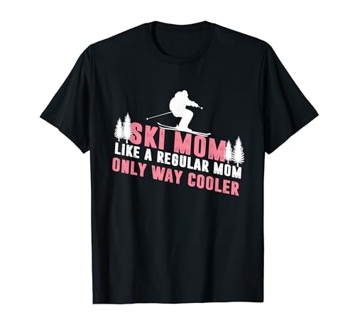 Ski-Mama wie eine normale Mutter — nur viel cooler T-Shirt von Funny Ski Trip Skier Skiing Quote HS0