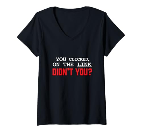 Damen You Clicked On The Link Didn't You Hacker-Witz-Grafik T-Shirt mit V-Ausschnitt von Funny Skilled Hackers Cyber Security Specialist