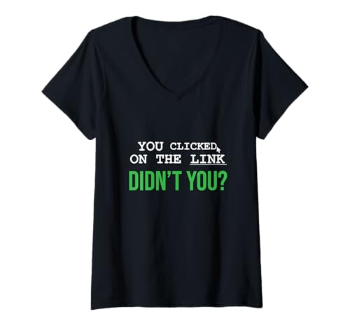 Damen You Clicked On The Link Didn't You Nerdy Hacker-Stil T-Shirt mit V-Ausschnitt von Funny Skilled Hackers Cyber Security Specialist