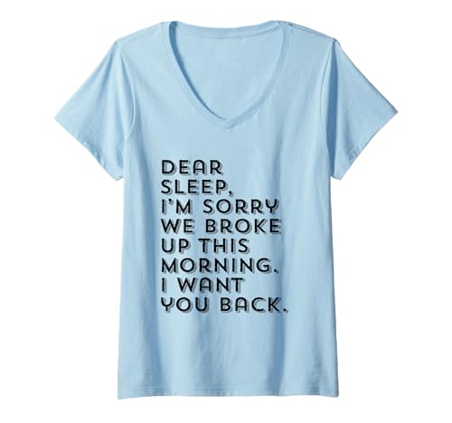 Damen Dear Sleep I'm Sorry We Broke Up Cool Cute T-Shirt mit V-Ausschnitt Damen Dear Sleep I'm Sorry We Broke Up Cool Cute T-Shirt mit V-Ausschnitt von Funny Sleep Quote Dream Gift