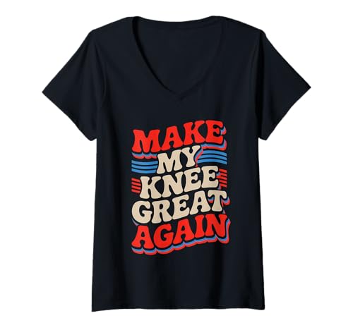 Damen Make My Knee Great Again Retro-Text T-Shirt mit V-Ausschnitt Damen Make My Knee Great Again Retro-Text T-Shirt mit V-Ausschnitt von Funny Slogan Recovery Humor Apparel