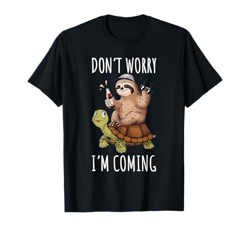 Don’t Worry, I’m Coming Funny Sloth Turtle for Men Women T-Shirt Don’t Worry, I’m Coming Funny Sloth Turtle for Men Women T-Shirt von Funny Sloth & Turtle Humor Animal Lovers Apparel