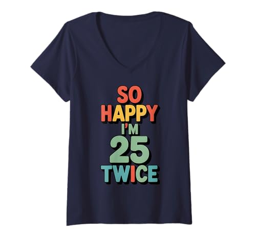 Damen Lustiges Zitat So Happy I'm 25 Twice 50th Birthday Grafik T-Shirt mit V-Ausschnitt Damen Lustiges Zitat So Happy I'm 25 Twice 50th Birthday Grafik T-Shirt mit V-Ausschnitt von Funny So Happy Im 25 Twice 50th Birthday Tee