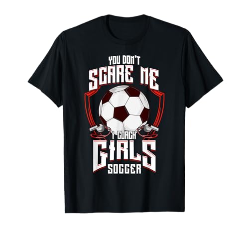 Cute You Don't Scare Me I Coach Girls Soccer T-Shirt Cute You Don't Scare Me I Coach Girls Soccer T-Shirt von Funny Soccer Coach & Girl's Soccer Coaching Gifts
