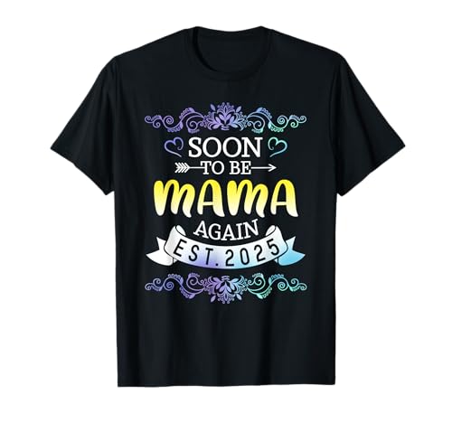 Soon To Be Mama Again 2025 Lustige Schwangerschaft für Frauen T-Shirt Soon To Be Mama Again 2025 Lustige Schwangerschaft für Frauen T-Shirt von Funny Soon To Be Mama 2025 new Mom