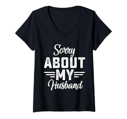 Damen Das mit Meinem Mann TUT Mir leid Lustige Ehe Ehemann Ehefrau T-Shirt mit V-Ausschnitt von Funny Sorry About My Husband Funny Marriage