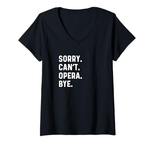 Damen Sorry Can't Opera Bye - Sing Singer Singing Theatre T-Shirt mit V-Ausschnitt Damen Sorry Can't Opera Bye - Sing Singer Singing Theatre T-Shirt mit V-Ausschnitt von Funny Sorry Can't Bye for Men Women Kids by TJ