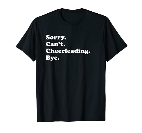 Lustiges Cheerleading-Geschenk für Männer, Frauen, Jungen oder Mädchen. T-Shirt von Funny Sorry Can't Cheerleading Bye Gift