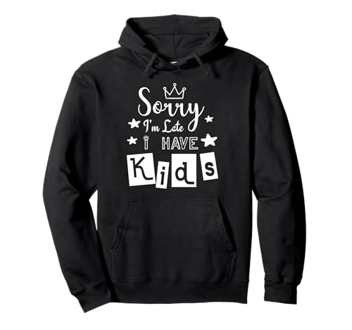 TUT Mir leid DASS ich zu spät komme Ich Habe Kinder Pullover Hoodie TUT Mir leid DASS ich zu spät komme Ich Habe Kinder Pullover Hoodie von Funny Sorry I'm Late I Have Kids Mother Father