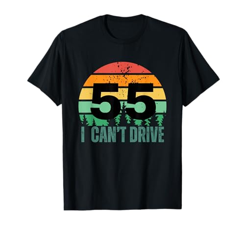 I can't drive 55 Bday Retro-Geburtstagsparty für Herren und Damen T-Shirt I can't drive 55 Bday Retro-Geburtstagsparty für Herren und Damen T-Shirt von Funny Speed Limit Sign Age 55th Happy Birthday