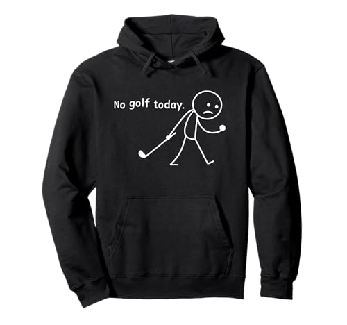 Kein Golf Heute Funny Sad Stickman Golfer Golf Lover Herren Damen Pullover Hoodie Kein Golf Heute Funny Sad Stickman Golfer Golf Lover Herren Damen Pullover Hoodie von Funny Sport Golf lover Stick man Golfers Tees