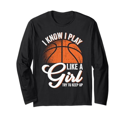 Ich weiß, ich Spiele wie EIN Mädchen, versuche weiter lustig Basketball zu Spielen Langarmshirt von Funny Sports Fans Shirts and Gifts