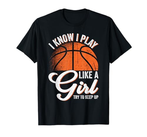 Ich weiß, ich Spiele wie EIN Mädchen, versuche weiter lustig Basketball zu Spielen T-Shirt von Funny Sports Fans Shirts and Gifts