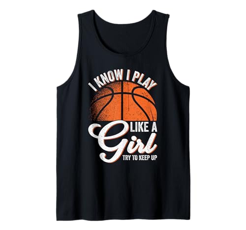 Ich weiß, ich Spiele wie EIN Mädchen, versuche weiter lustig Basketball zu Spielen Tank Top von Funny Sports Fans Shirts and Gifts