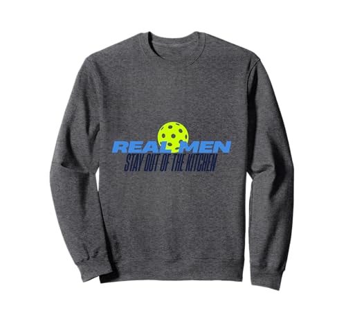 Real Men Stay Out of The Kitchen Lustiger Pickleball Sweatshirt von Funny Sports Tees