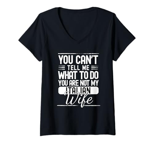 Damen Du Kannst Mir Nicht Sagen, was ich tun soll, du bist Nicht Meine italienische Frau T-Shirt mit V-Ausschnitt von Funny Spouse Italian Wife Husband Joke for Men