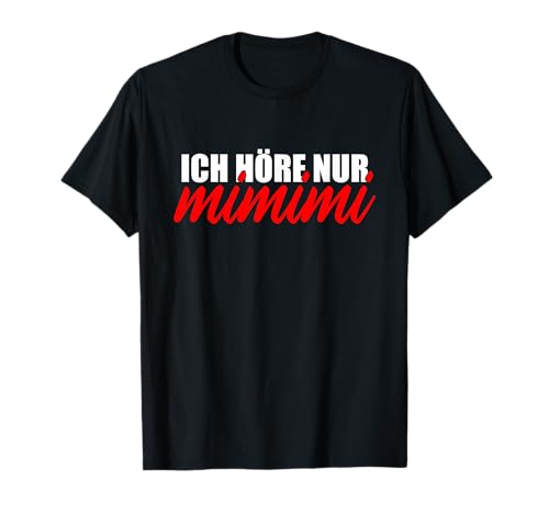 Witzig Lustig Herren Sprüche - Ich höre nur MIMIMI T-Shirt von Funny Spruch Coole Männer Sprüche Witzig Lustig