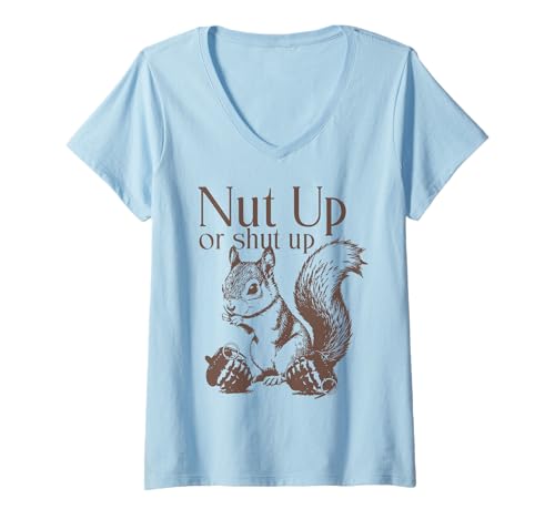 Damen Eichhörnchen Nuss Up Or Shut Up T-Shirt mit V-Ausschnitt Damen Eichhörnchen Nuss Up Or Shut Up T-Shirt mit V-Ausschnitt von Funny Squirrel Nut Up Or Shut Up Tee Shirt