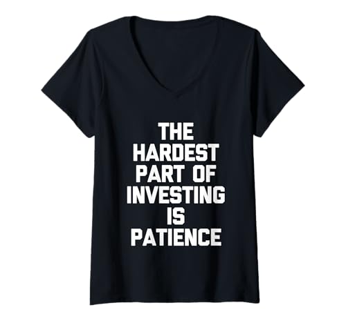 Damen Der schwierigste Teil der Investition ist Geduld - Fun Stock Market T-Shirt mit V-Ausschnitt von Funny Stock Market Sayings & Stockbroker Designs