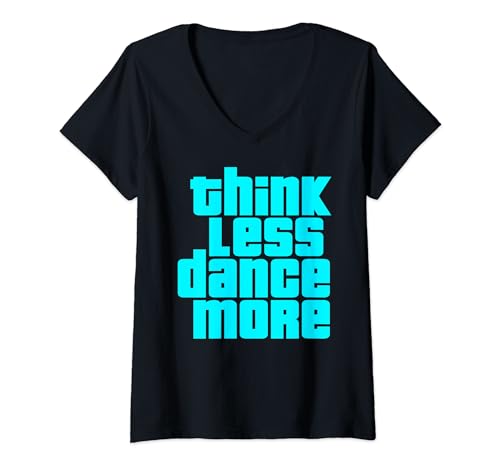Damen Think less Dance more Liebe Tanzen Clubbing Reggae Electro T-Shirt mit V-Ausschnitt von Funny Stuff
