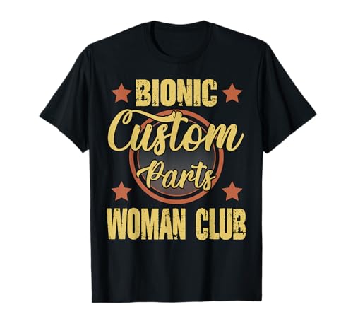 Bionic Woman Club Custom Parts Ersatz Lustige Chirurgie T-Shirt Bionic Woman Club Custom Parts Ersatz Lustige Chirurgie T-Shirt von Funny Surgery Body Replacement Bionic Club Team