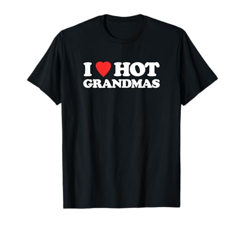 I Love Hot Grandmas T-Shirt GILF Granny lustiges Shirt für Herren T-Shirt I Love Hot Grandmas T-Shirt GILF Granny lustiges Shirt für Herren T-Shirt von Funny T-Shirts For Men & Funny Shirts For Men