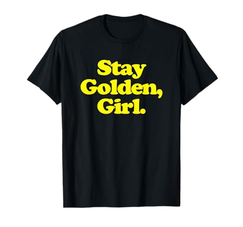 Stay Golden, Girl T-Shirt lustiger Spruch sarkastisch cool süß T-Shirt von Funny T-Shirts For Women & Funny Womens Shirts