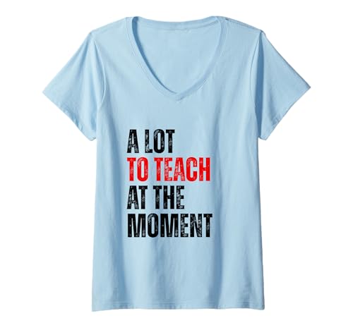 Damen A Lot to Teach at The Moment Damen Herren Lehrer T-Shirt mit V-Ausschnitt von Funny Tacher Designs