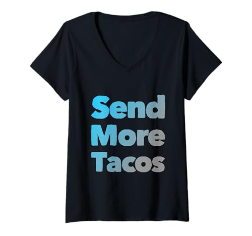 Damen Lustiger Humor Text Lustiges Tacos Zitat Love Taco Send More Tacos T-Shirt mit V-Ausschnitt von Funny Taco Quotes Love Taco Send More Tacos Shirt
