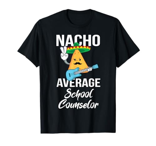 Nacho Average School Counselor Lustiges Taco-Geschenk für Männer am Dienstag T-Shirt Nacho Average School Counselor Lustiges Taco-Geschenk für Männer am Dienstag T-Shirt von Funny Taco Tuesday Gifts Apparel