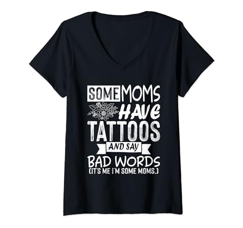 Damen Some Moms Have Tattoos & Say Bad Words Funny Tattoos Tees fo T-Shirt mit V-Ausschnitt von Funny Tattoos Tees for Artists and tattos lovers S