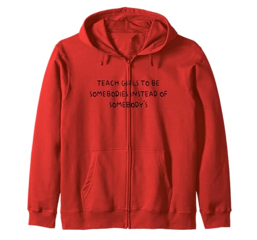 Bringen Sie Mädchen bei, jemand zu sein, anstatt jemand zu sein Kapuzenjacke von Funny Teach Girls To Be Somebodies