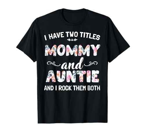 Ich habe zwei Titel: Mama und Tante und ich rocke sie beide T-Shirt Ich habe zwei Titel: Mama und Tante und ich rocke sie beide T-Shirt von Funny Tee Co.