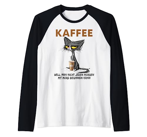 kaffee weil man nicht jeden morgen mit mord beginnen kann Raglan kaffee weil man nicht jeden morgen mit mord beginnen kann Raglan von Funny Tee
