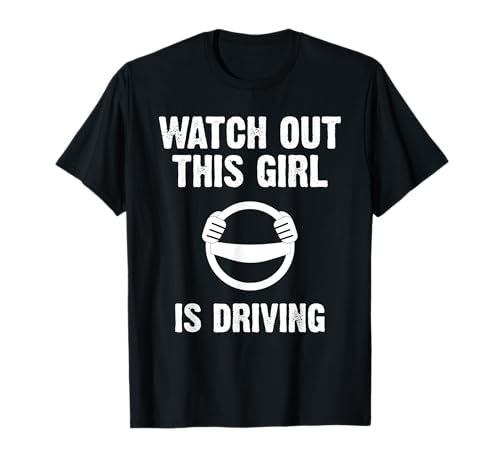 Watch Out This Girl is Driving Funny New Driver Girls T-Shirt Watch Out This Girl is Driving Funny New Driver Girls T-Shirt von Funny Teenage New Driver Learner Apparel
