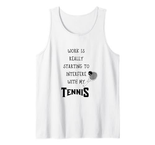 Funny Tennis Player Office Humor Men Women Work Quote Tank Top Funny Tennis Player Office Humor Men Women Work Quote Tank Top von Funny Tennis Player Office Humor Men Women Quote