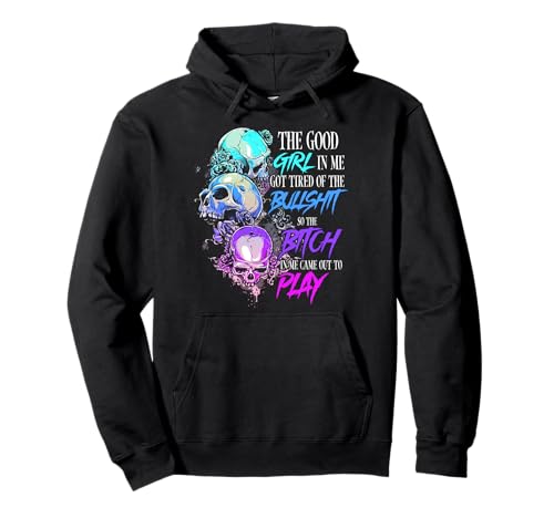 Das gute Mädchen in mir hat den Blödsinn satt Skull Rose Pullover Hoodie Das gute Mädchen in mir hat den Blödsinn satt Skull Rose Pullover Hoodie von Funny The Good Girl In Me Tee Gift