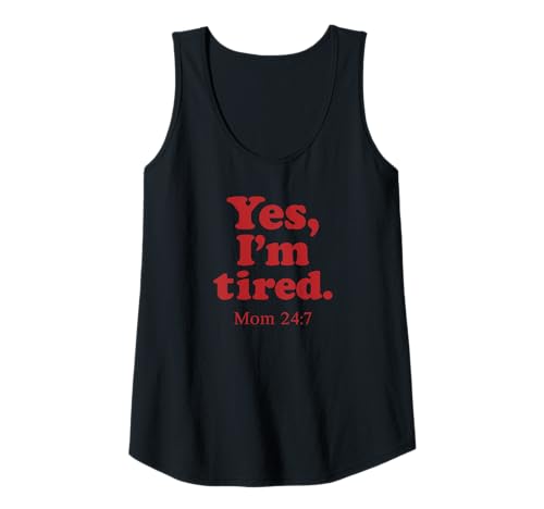 Damen Yes I'm Tired Mom 24 7 Lustiges erschöpftes Eltern-Zitat Tank Top von Funny Tired Mom Life Humor for Mothers