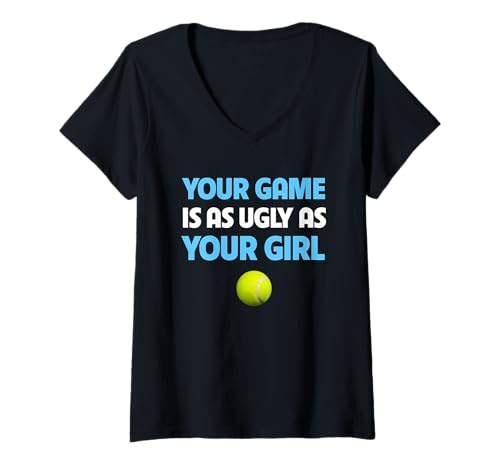 Damen Lustiger Tennisball Trash Talk Your Game is Ugly As Your Girl T-Shirt mit V-Ausschnitt Damen Lustiger Tennisball Trash Talk Your Game is Ugly As Your Girl T-Shirt mit V-Ausschnitt von Funny Trash Talking Tennis Player Racket Ball