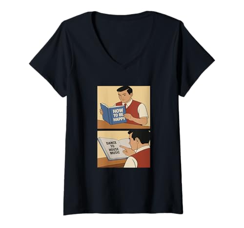 Damen How to Be Happy Meme | Lustige Hausmusik T-Shirt mit V-Ausschnitt Damen How to Be Happy Meme | Lustige Hausmusik T-Shirt mit V-Ausschnitt von Funny Trendy House Music Festival Outfits