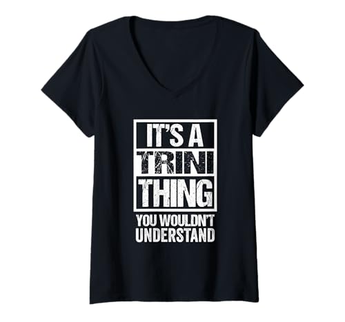 Damen It's A Trini Thing You Wouldn't Understand Trinidad T-Shirt mit V-Ausschnitt von Funny Trinidad Trinidadian Gift Ideas