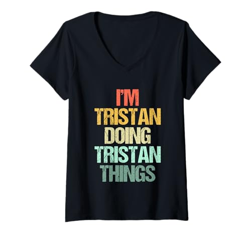Damen I'm Tristan Doing Tristan Things - Lustiger Spruch Name Tristan T-Shirt mit V-Ausschnitt von Funny Tristan Sayings & Funny Tristan Designs