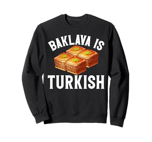 Baklava ist türkisch für Männer und Frauen. Sweatshirt Baklava ist türkisch für Männer und Frauen. Sweatshirt von Funny Turkish Pride Products