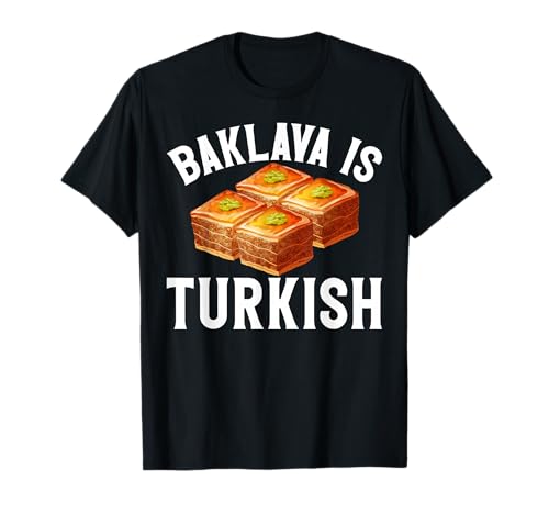 Baklava ist türkisch für Männer und Frauen. T-Shirt Baklava ist türkisch für Männer und Frauen. T-Shirt von Funny Turkish Pride Products
