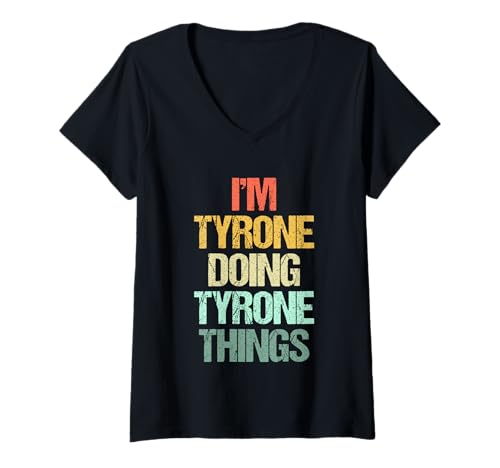Damen I'm Tyrone Doing Tyrone Things - Lustiger Spruch Name Tyrone T-Shirt mit V-Ausschnitt Damen I'm Tyrone Doing Tyrone Things - Lustiger Spruch Name Tyrone T-Shirt mit V-Ausschnitt von Funny Tyrone Sayings & Funny Tyrone Designs