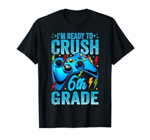 I'm Ready to Crush 6th Grade Back to School Videospiel Jungen T-Shirt I'm Ready to Crush 6th Grade Back to School Videospiel Jungen T-Shirt von Funny Video Games Back to School Tee for Boys Kids